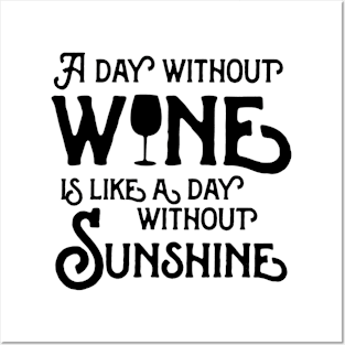 Without wine day without sunshine Posters and Art